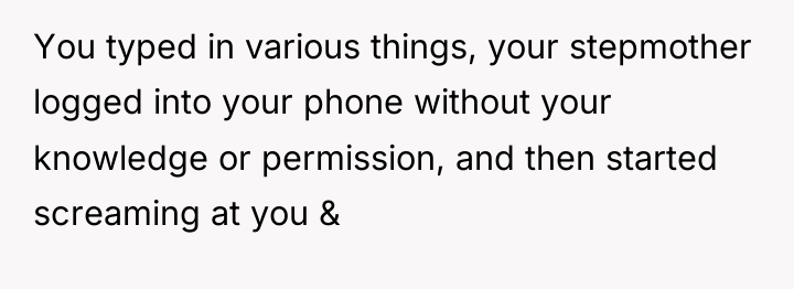 You typed in various things, your stepmother logged into your...