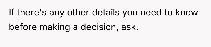 If there's any other details you need to know before...