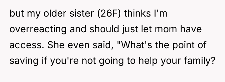 but my older sister (26F) thinks I'm overreacting and should...