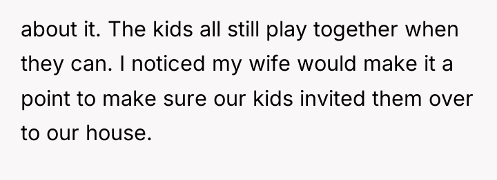 about it. The kids all still play together when they...
