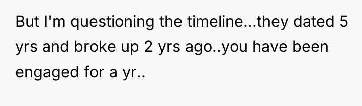 But I'm questioning the timeline...they dated 5 yrs and broke...