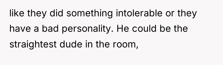 like they did something intolerable or they have a bad...