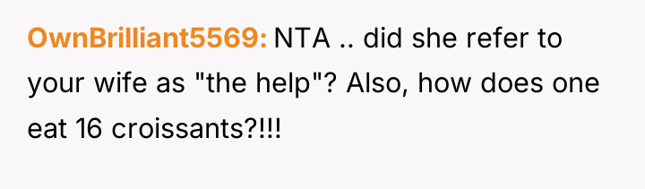 OwnBrilliant5569 NTA .. did she refer to your wife as...