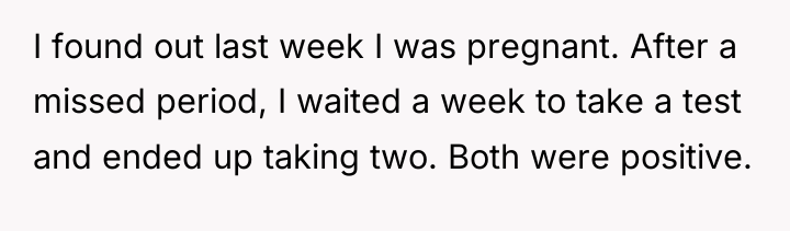 I found out last week I was pregnant. After a...