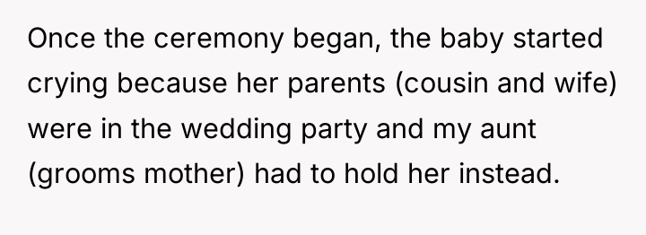 Once the ceremony began, the baby started crying because her...