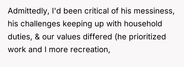 Admittedly, I'd been critical of his messiness, his challenges keeping...