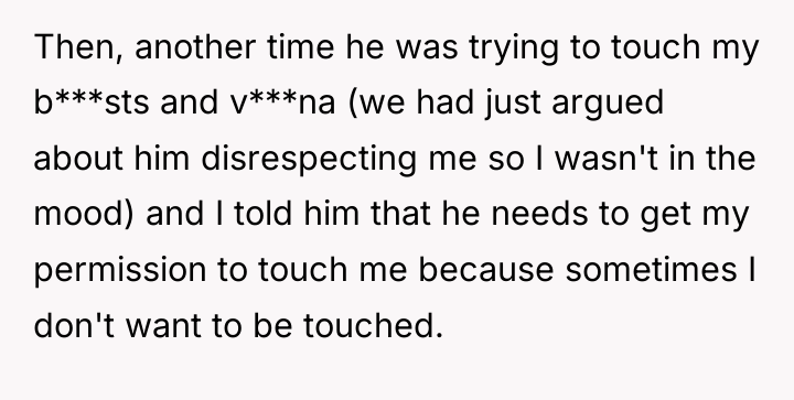 Then, another time he was trying to touch my b***sts...
