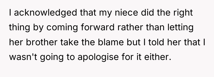 I acknowledged that my niece did the right thing by...