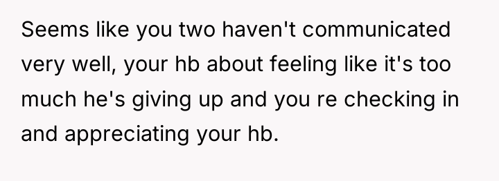 Seems like you two haven't communicated very well, your hb...
