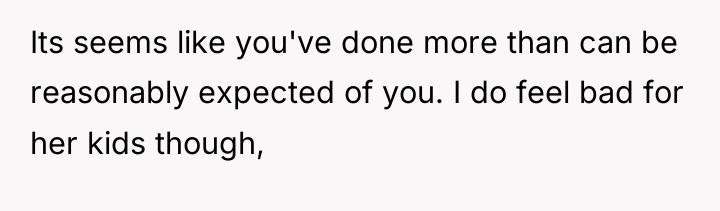 Its seems like you've done more than can be reasonably...