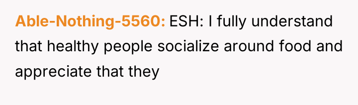 Able-Nothing-5560 ESH: I fully understand that healthy people socialize around...