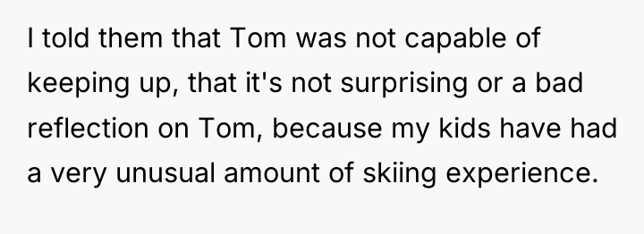 I told them that Tom was not capable of keeping...