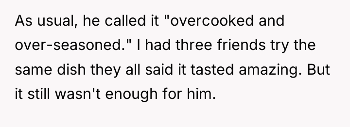 As usual, he called it "overcooked and over-seasoned." I had...