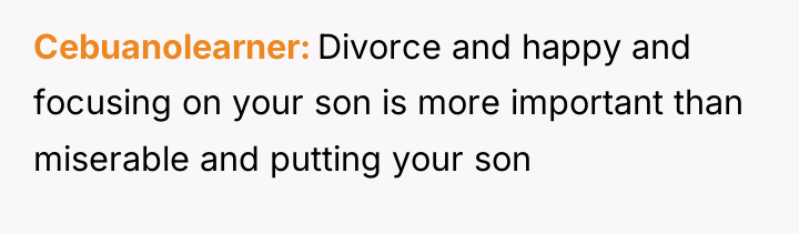 Cebuanolearner Divorce and happy and focusing on your son is...