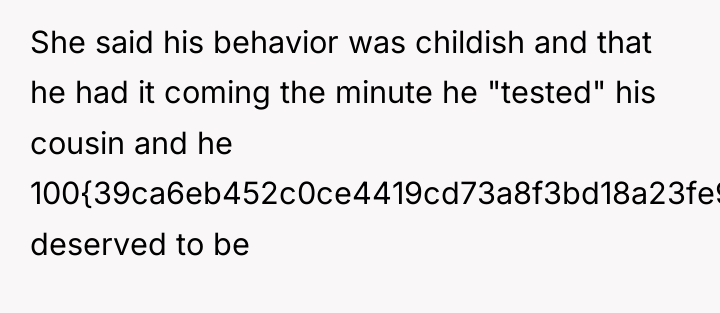 She said his behavior was childish and that he had...