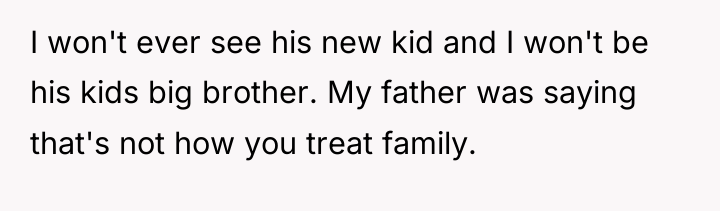 I won't ever see his new kid and I won't...