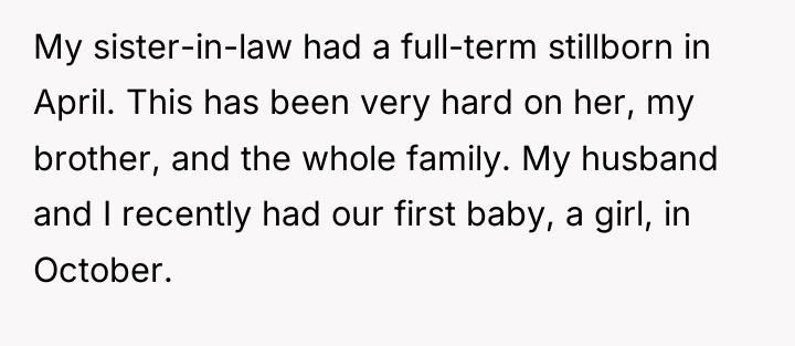 My sister-in-law had a full-term stillborn in April. This has...