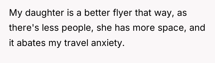 My daughter is a better flyer that way, as there's...