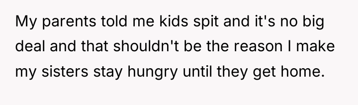 My parents told me kids spit and it's no big...