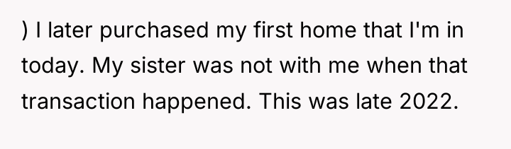 ) I later purchased my first home that I'm in...