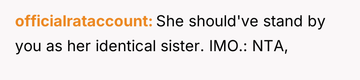 officialrataccount She should've stand by you as her identical sister....