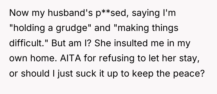 Now my husband's p**sed, saying I'm "holding a grudge" and...