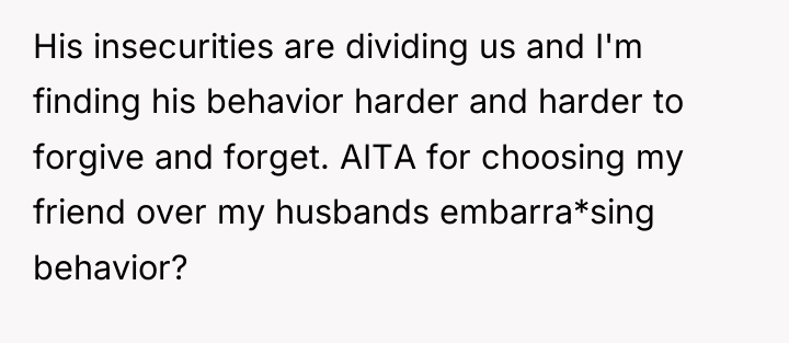 His insecurities are dividing us and I'm finding his behavior...