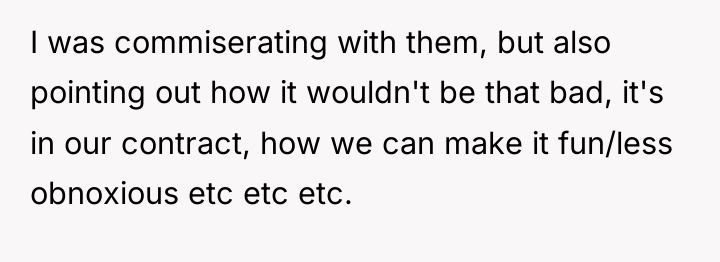 I was commiserating with them, but also pointing out how...