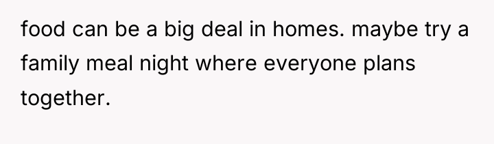 food can be a big deal in homes. maybe try...