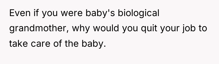 Even if you were baby's biological grandmother, why would you...
