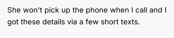 She won't pick up the phone when I call and...