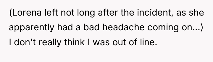 (Lorena left not long after the incident, as she apparently...