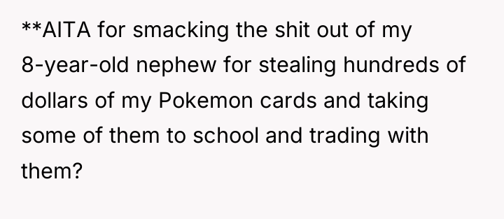 **AITA for smacking the shit out of my 8-year-old nephew...