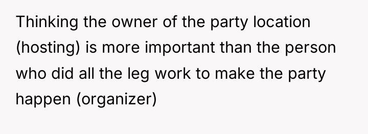Thinking the owner of the party location (hosting) is more...