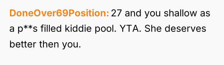 DoneOver69Position 27 and you shallow as a p**s filled kiddie...