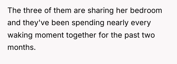 The three of them are sharing her bedroom and they've...