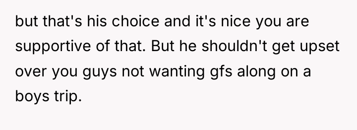 but that's his choice and it's nice you are supportive...