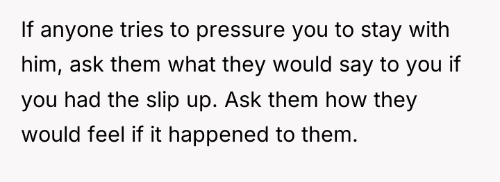 If anyone tries to pressure you to stay with him,...
