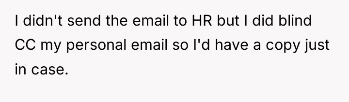 I didn't send the email to HR but I did...