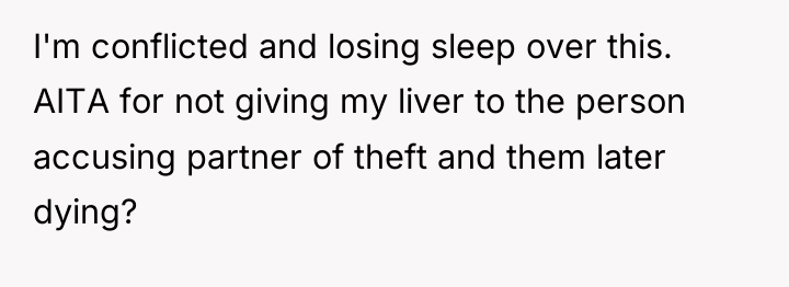 I'm conflicted and losing sleep over this. AITA for not...