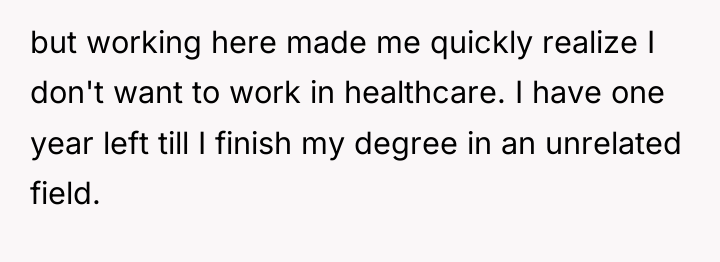 but working here made me quickly realize I don't want...