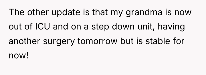 The other update is that my grandma is now out...