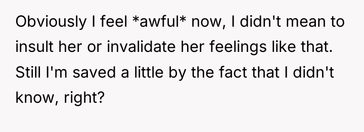 Obviously I feel *awful* now, I didn't mean to insult...