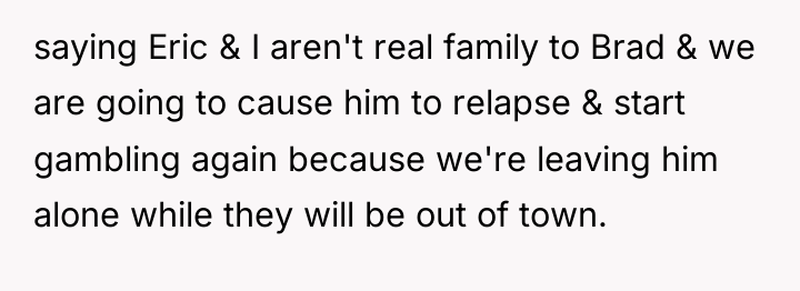 saying Eric & I aren't real family to Brad &...