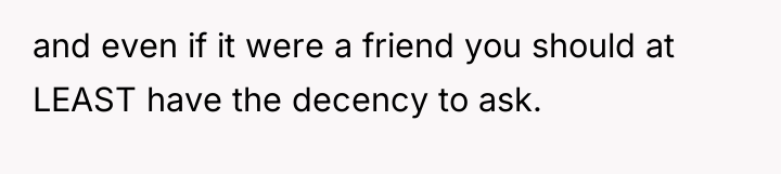and even if it were a friend you should at...