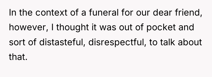 In the context of a funeral for our dear friend,...