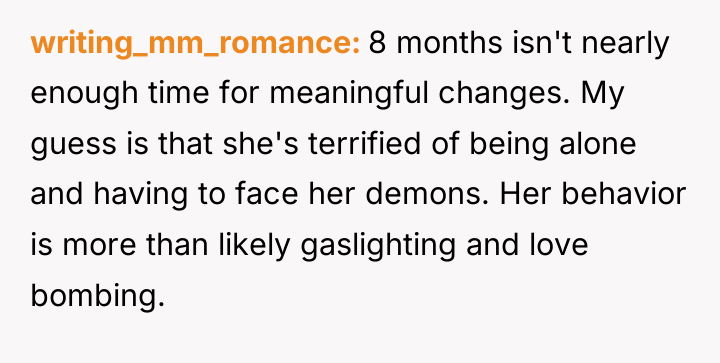 writing_mm_romance 8 months isn't nearly enough time for meaningful changes....