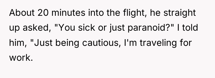 About 20 minutes into the flight, he straight up asked,...