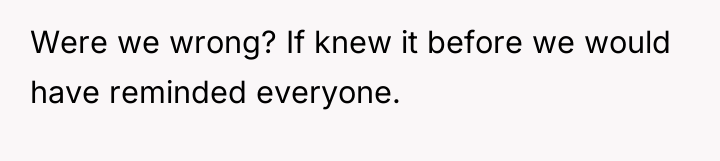Were we wrong? If knew it before we would have...