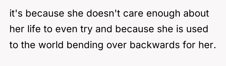 it's because she doesn't care enough about her life to...